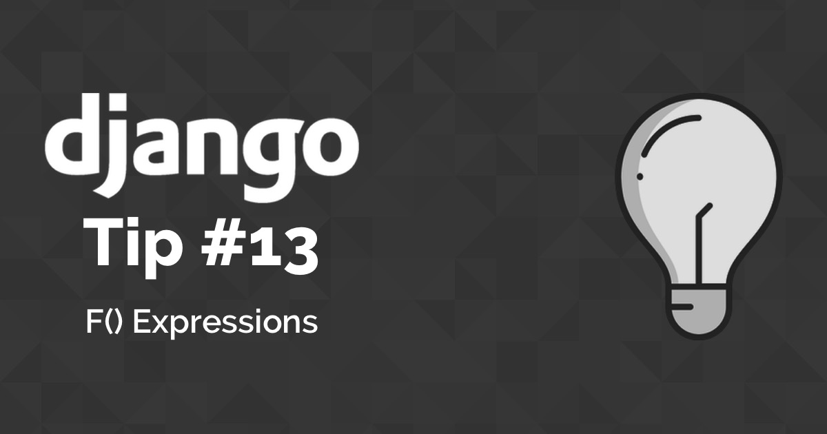 Django Tips #13 Using F() Expressions