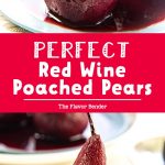 Red Wine Poached Pears - a simple and easy recipe that is absolutely elegant! Get tips to perfect this sweet and spiced simple pear dessert. #PoachedPears #WinePoachedPears #RedWineDesserts